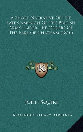 Cover image for A Short Narrative of the Late Campaign of the British Army Under the Orders of the Earl of Chatham (1810)