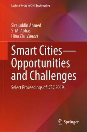 Cover image for Smart Cities-Opportunities and Challenges: Select Proceedings of ICSC 2019