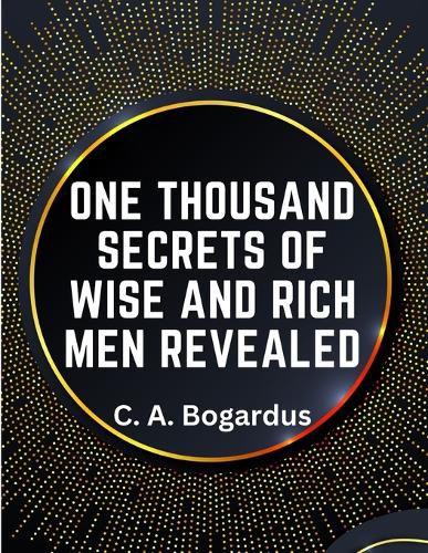 Cover image for One Thousand Secrets of Wise and Rich Men Revealed