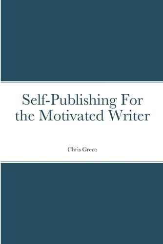 Cover image for Self-Publishing for the Motivated Writer