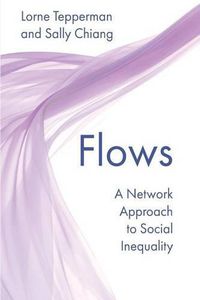 Cover image for Flows: A Network Approach to Social Inequality