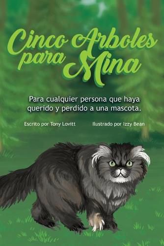 Cover image for Cinco Arboles para Mina: Para cualquier persona que haya querido y perdido a una mascota.