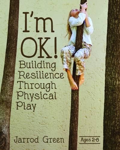 Cover image for I'm OK!: Building Resilience through Physical Play