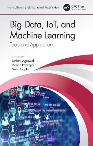 Cover image for Big Data, IoT, and Machine Learning: Tools and Applications