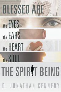 Cover image for Blessed are the Eyes, the Ears, the Heart, the Soul; the Spirit Being