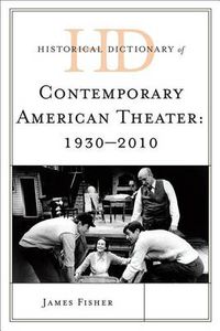 Cover image for Historical Dictionary of Contemporary American Theater: 1930-2010