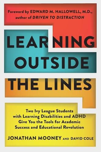 Cover image for Learning Outside The Lines: Two Ivy League Students With Learning Disabilities And Adhd Give You The Tools F