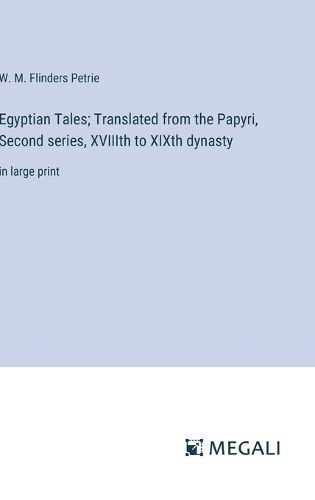 Egyptian Tales; Translated from the Papyri, Second series, XVIIIth to XIXth dynasty