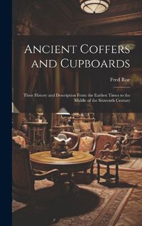 Cover image for Ancient Coffers and Cupboards