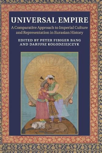 Cover image for Universal Empire: A Comparative Approach to Imperial Culture and Representation in Eurasian History