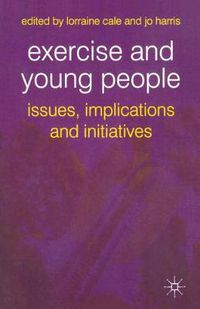 Cover image for Exercise and Young People: Issues, Implications and Initiatives