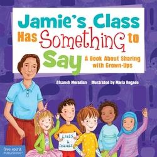 Cover image for Jamie's Class Has Something to Say: A Book about Sharing with Grown-Ups