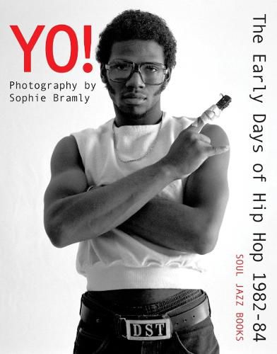 Cover image for Yo! The early days of Hip Hop 1982-84: Photography by Sophie Bramly