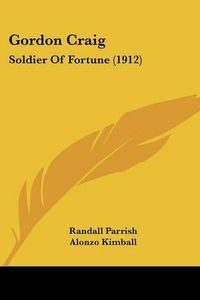 Cover image for Gordon Craig: Soldier of Fortune (1912)