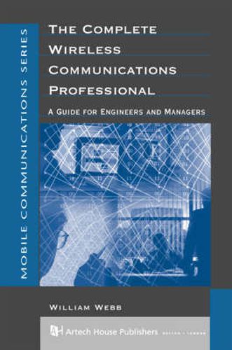 The Complete Wireless Communications Professional - A Guide for Engineers and Managers