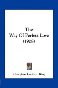 Cover image for The Way of Perfect Love (1908)