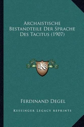 Cover image for Archaistische Bestandteile Der Sprache Des Tacitus (1907)