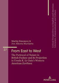 Cover image for From East to West: The Portrayal of Nature in British Fantasy and its Projection in Ursula K. Le Guin's Western American  Earthsea