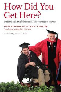 Cover image for How Did You Get Here?: Students with Disabilities and Their Journeys to Harvard