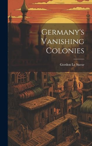 Cover image for Germany's Vanishing Colonies