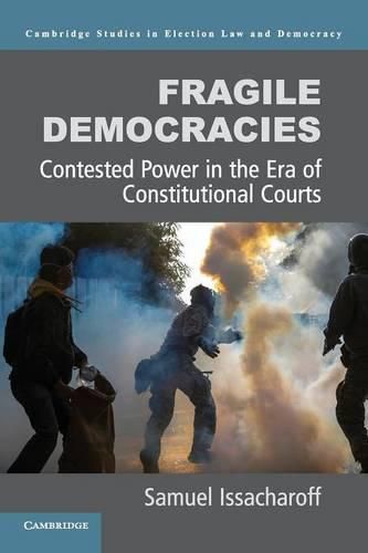 Fragile Democracies: Contested Power in the Era of Constitutional Courts