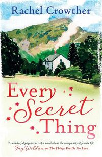 Cover image for Every Secret Thing: A novel of friendship, betrayal and second chances, for fans of Joanna Trollope and Hilary Boyd