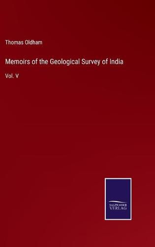 Cover image for Memoirs of the Geological Survey of India: Vol. V