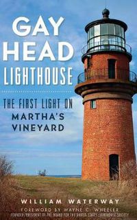 Cover image for Gay Head Lighthouse: The First Light on Martha's Vineyard