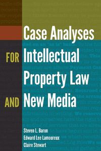 Cover image for Case Analyses for Intellectual Property Law and New Media