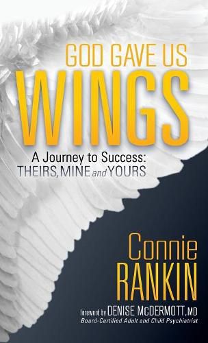 Cover image for God Gave Us Wings: A Journey to Success: Theirs, Mine and Yours