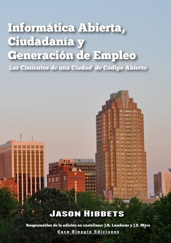Cover image for Informatica Abierta, Ciudadania y Generacion de Empleo. Los Cimientos de una Ciudad de Codigo Abierto