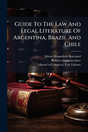 Cover image for Guide To The Law And Legal Literature Of Argentina, Brazil And Chile