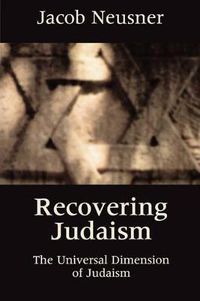 Cover image for Recovering Judaism: The Universal Dimension of Judaism