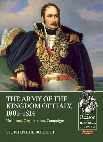 Cover image for The Army of the Kingdom of Italy, 1805-1814: Uniforms, Organization, Campaigns