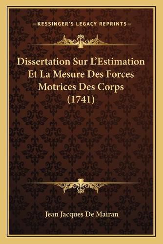 Cover image for Dissertation Sur L'Estimation Et La Mesure Des Forces Motrices Des Corps (1741)