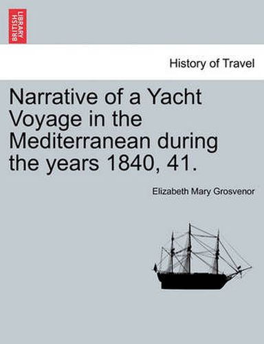 Cover image for Narrative of a Yacht Voyage in the Mediterranean During the Years 1840, 41.