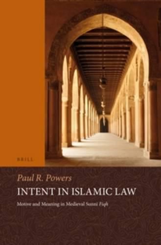 Cover image for Intent in Islamic Law: Motive and Meaning in Medieval Sunni Fiqh