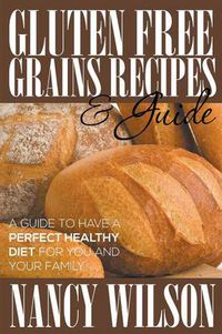 Cover image for Gluten Free Grains Recipes & Guide