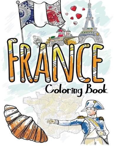 Cover image for France Coloring Book: Adult Teen Colouring Pages Fun Stress Relief Relaxation and Escape