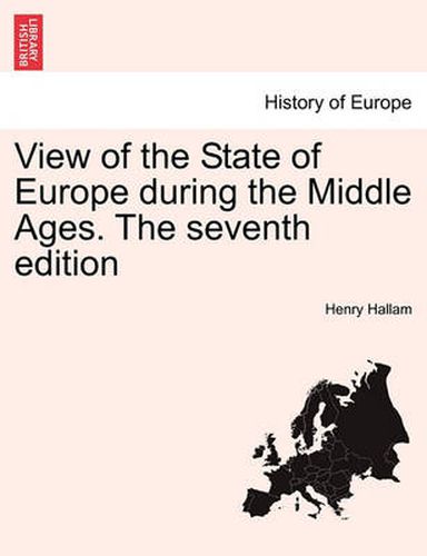 Cover image for View of the State of Europe During the Middle Ages. the Seventh Edition