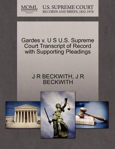 Cover image for Gardes V. U S U.S. Supreme Court Transcript of Record with Supporting Pleadings