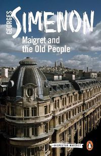 Cover image for Maigret and the Old People: Inspector Maigret #56