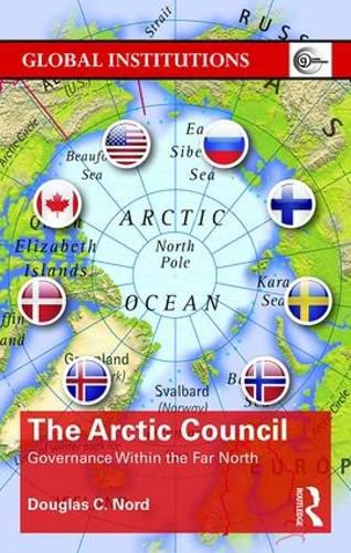 Cover image for The Arctic Council: Governance within the Far North