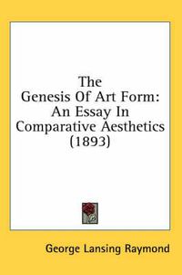 Cover image for The Genesis of Art Form: An Essay in Comparative Aesthetics (1893)