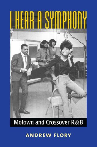 Cover image for I Hear a Symphony: Motown and Crossover R&B