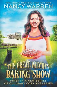 Cover image for The Great Witches Baking Show: A culinary cozy mystery