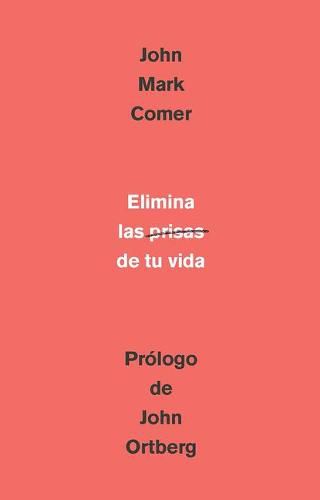 Cover image for Elimina la prisa de tu vida: Como mantener la salud emocional y espiritual en el  caos del mundo moderno / The Ruthless Elimination of Hurry