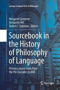 Cover image for Sourcebook in the History of Philosophy of Language: Primary source texts from the Pre-Socratics to Mill