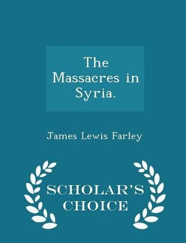 Cover image for The Massacres in Syria. - Scholar's Choice Edition