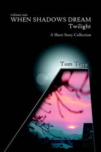 Cover image for When Shadows Dream: Twilight:A Short Story Collection